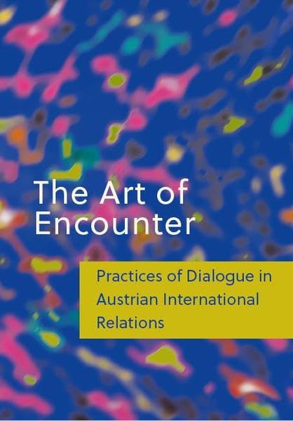 The Art of Encounter: Practices of Dialogue in Austrian International Relations Reference Books