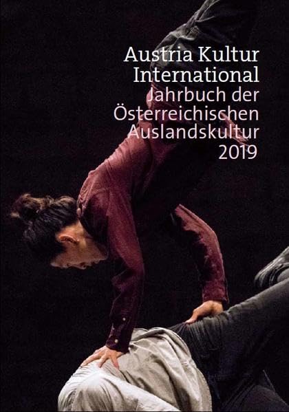 Austria Kultur International: Jahrbuch der Österreichischen Auslandskultur 2019 Film, Art & Culture
