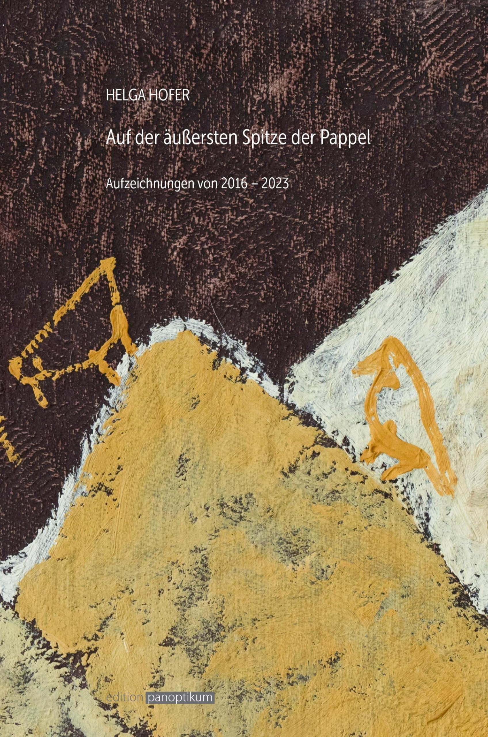 Auf der äußersten Spitze der Pappel: Aufzeichnungen von 2016 - 2023 Contemporary literature