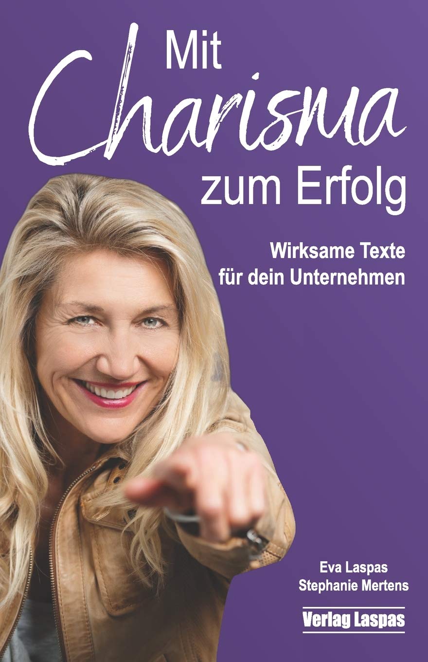 Mit Charisma zum Erfolg: Wirksame Texte für dein Unternehmen (Arbeitsbücher Akademie Schreiben lernen) Business, Finance & Career