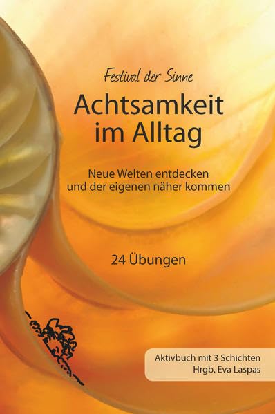 Achtsamkeit im Alltag: Neue Welten entdecken und der eigenen näher kommen. Ein Arbeitsbuch Lifestyle