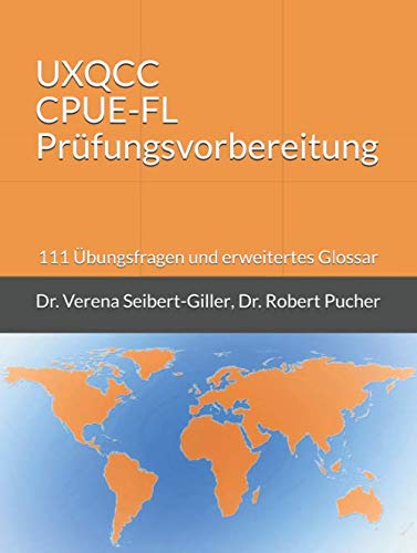UXQCC CPUE-FL Prüfungsvorbereitung: 111 Übungsfragen und erweitertes Glossar Computer Science