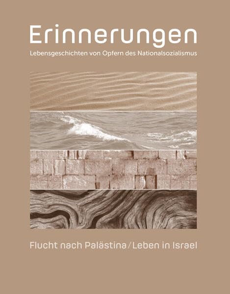 Erinnerungen. Lebensgeschichten von Opfern des Nationalsozialismus: Band 8: Flucht nach Palästina / Leben in Israel Essays & Short Stories