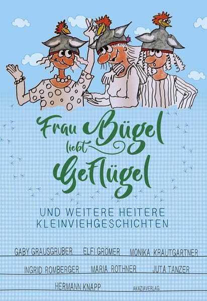 Frau Bügel liebt Geflügel: Und weitere heitere Kleinviehgeschichten Humour & Satire