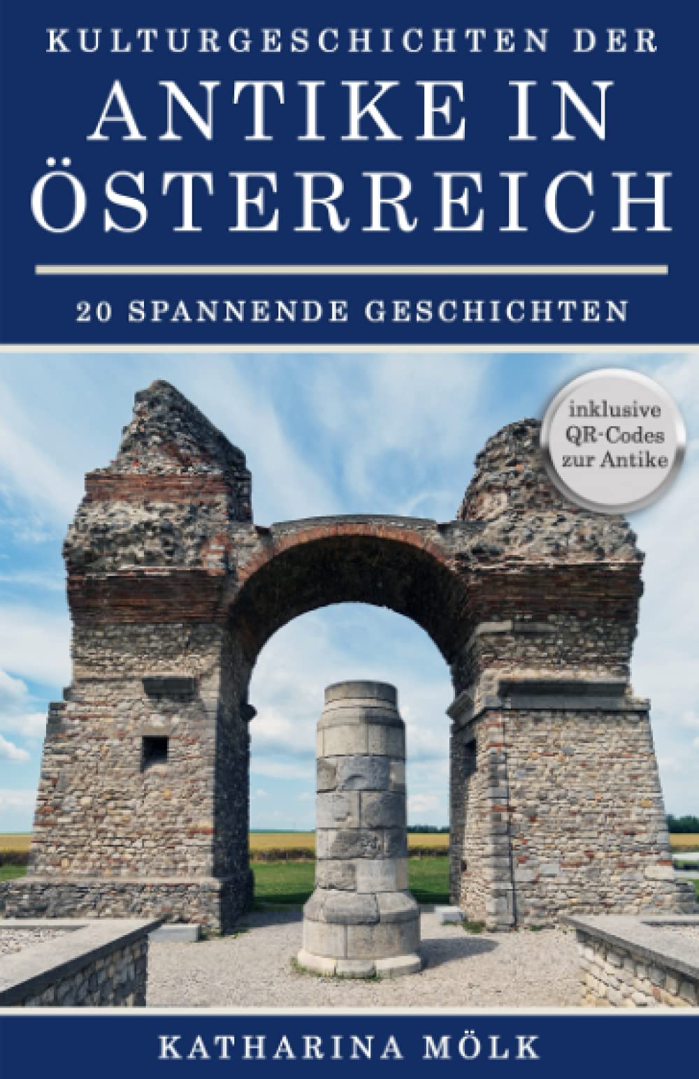 Kulturgeschichten: der Antike in Österreich Politics & History