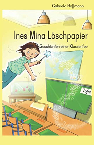 Ines-Mina Löschpapier: Geschichten einer Klassenfee Novels & Short Stories