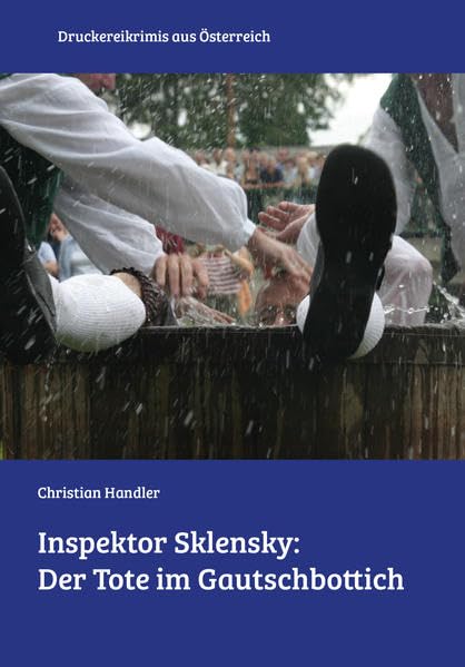 Inspektor Sklensky: Der Tote im Gautschbottich: Druckereikrimi aus Österreich (Inspektor Sklensky / Druckereikrimis aus Österreich) Contemporary literature Books