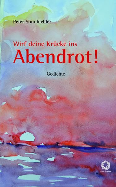 Wirf deine Krücke ins Abendrot!: Gedichte Contemporary literature