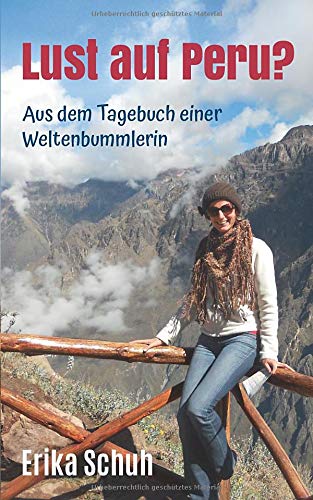 Lust auf Peru?: Aus dem Tagebuch einer Weltenbummlerin Travel Guides