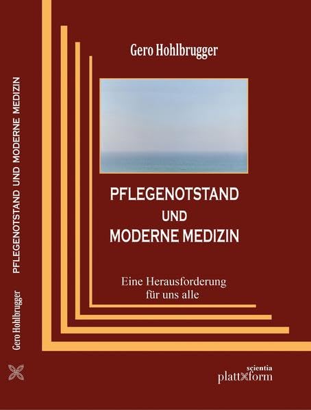 PFLEGENOTSTAND UND MODERNE MEDIZIN: Eine Herausforderung für uns alle (plattform SCIENTIA) Medicine