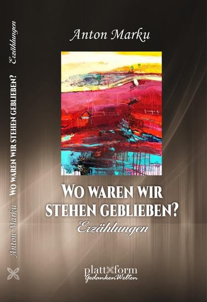 Wo waren wir stehen geblieben: Vom Balkan nach Wien und zurück: Erzählungen aus den Krieg- und Nachkriegszeiten (Gedankenwelten) Fiction Books