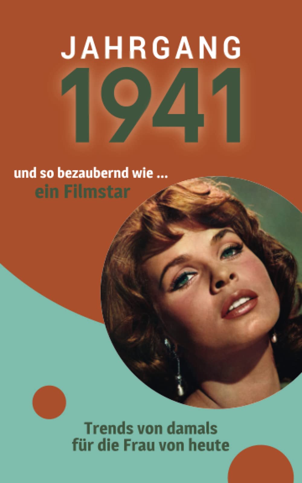 Jahrgang 1941 und so bezaubernd wie ... ein Filmstar: Das Geschenkbuch für Frauen zum 80. Geburtstag book