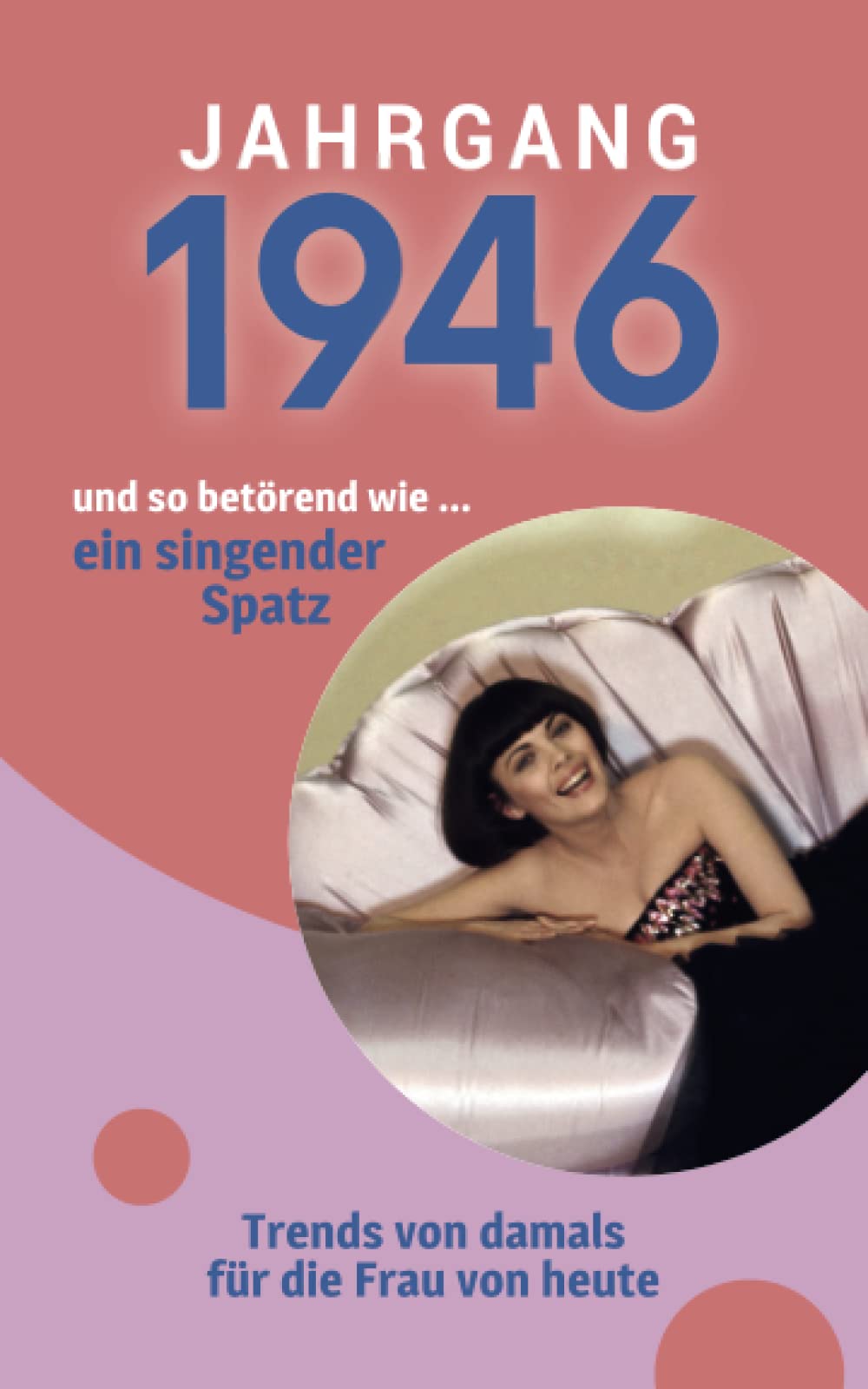 Jahrgang 1946 und so betörend wie ... ein singender Spatz: Das Geschenkbuch für Frauen zum 75. Geburtstag Manga