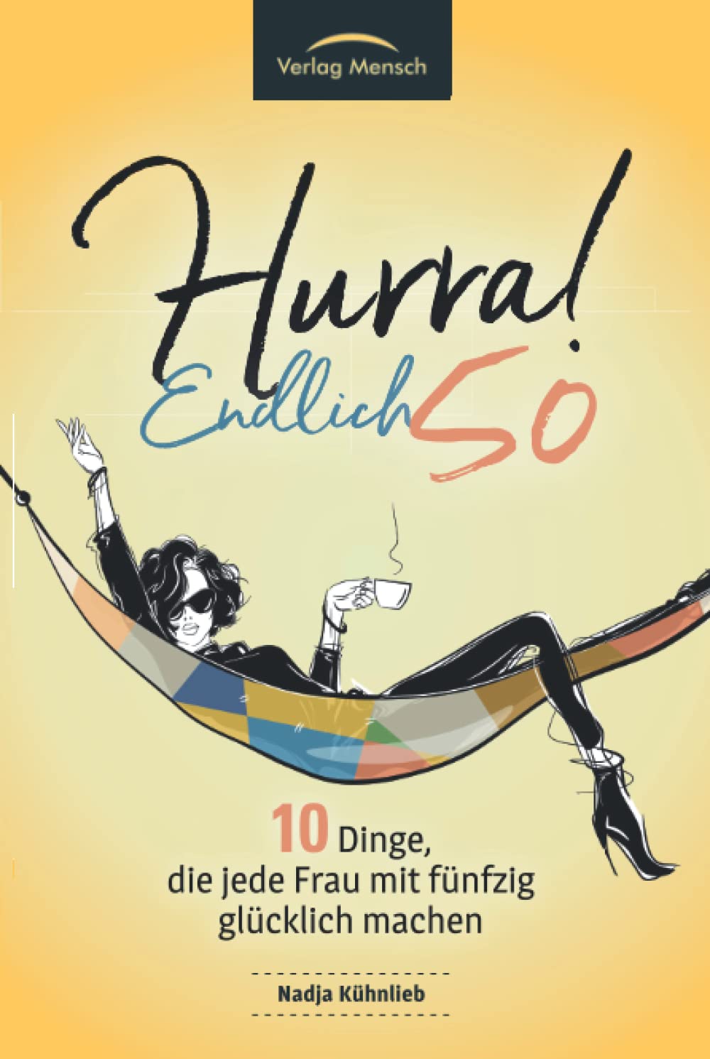Hurra! Endlich 50! Zehn Dinge, die Frauen mit fünfzig glücklich machen: Das Geschenkbuch für alle Frauen, die mehr Glück erleben möchten Medicine