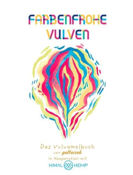 Farbenfrohe Vulven: Das Vulvamalbuch von polterink in Kooperation mit Himal Hemp - gedruckt mit veganen Farben (auf Pflanzenölbasis, palmölfrei) auf 100% recyceltem Altpapier Manga