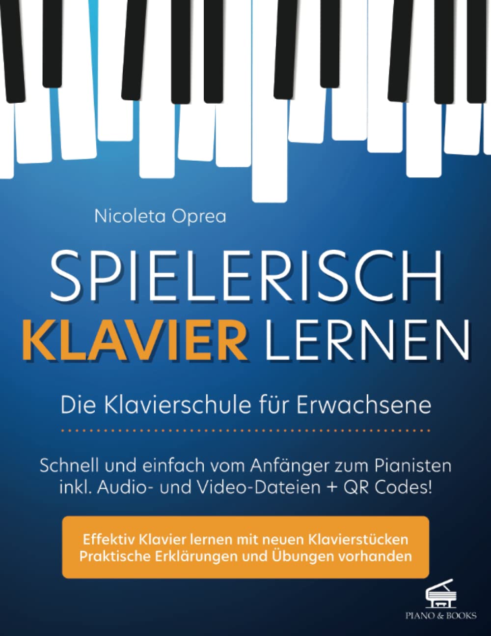 Spielerisch Klavier Lernen - Die Klavierschule für Erwachsene: Schnell und einfach vom Anfänger zum Pianisten inkl. Audio- und Video-Dateien + QR Codes! Sheet Music