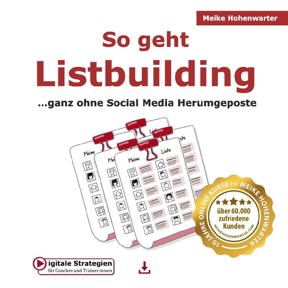 So geht Listbuilding: …ganz ohne Social Media Herumgeposte (Digitale Strategien Für Coaches Und Trainerinnen) Business, Finance & Career