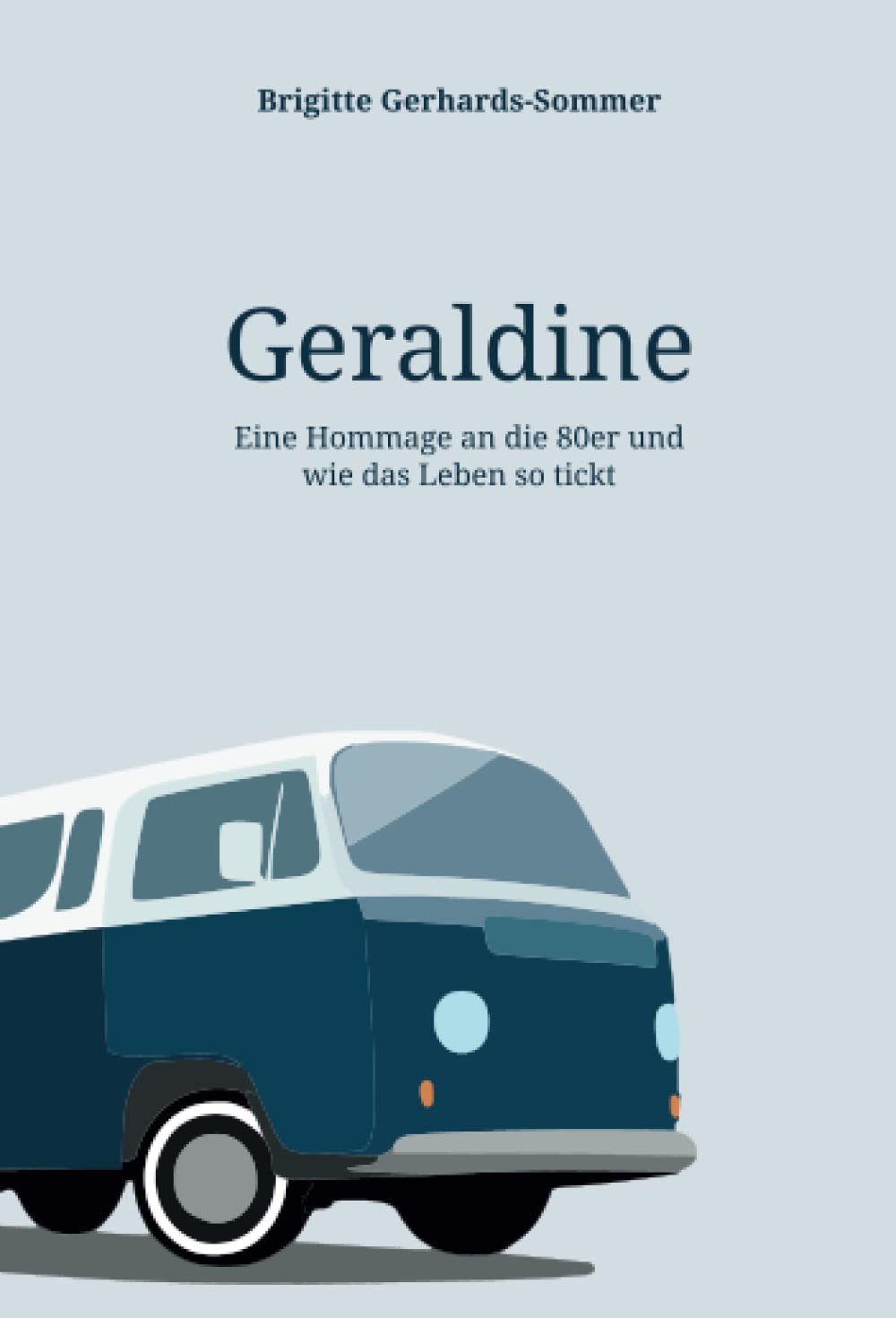 Geraldine: Eine Hommage an die 80er und wie das Leben so tickt book