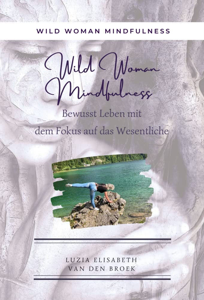 Wild Woman Mindfulness: Bewusst Leben mit dem Fokus auf das Wesentliche book