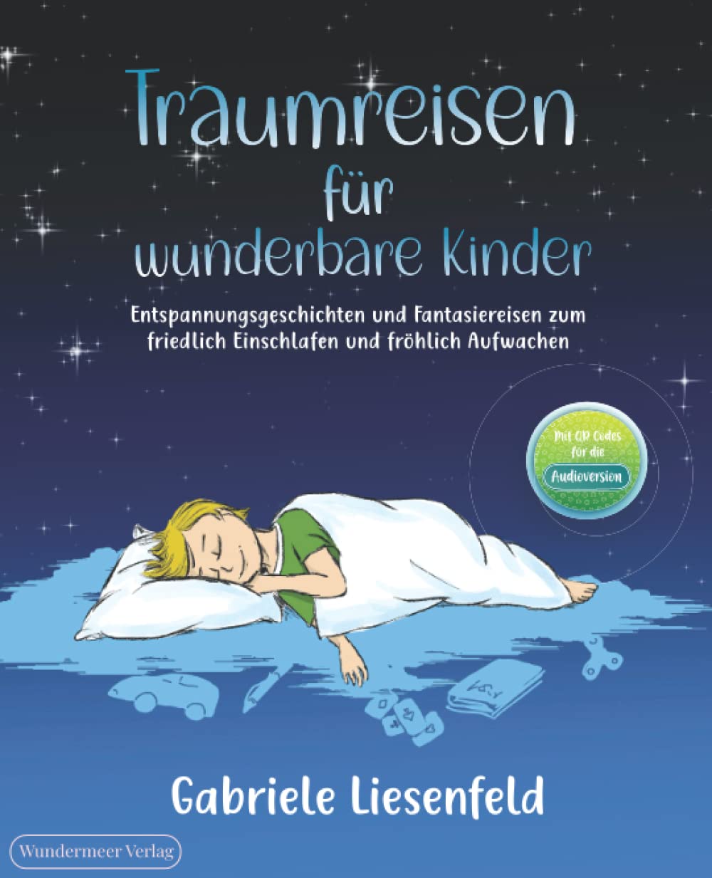 Traumreisen für wunderbare Kinder - Entspannen, friedlich Einschlafen und fröhlich Aufwachen mit Fantasiereisen zum Vorlesen Contemporary literature Books