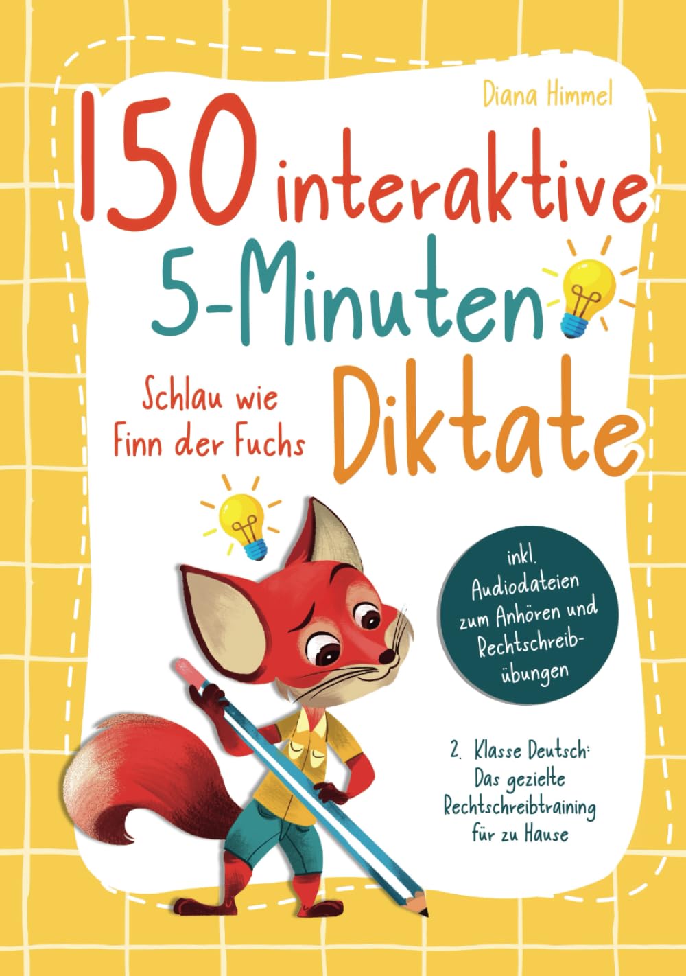 150 interaktive 5-Minuten Diktate - 2. Klasse Deutsch: Schlau wie Finn der Fuchs - Das gezielte Rechtschreibtraining für zu Hause inkl. Audiodateien zum Anhören und Rechtschreibübungen Novels & Short Stories