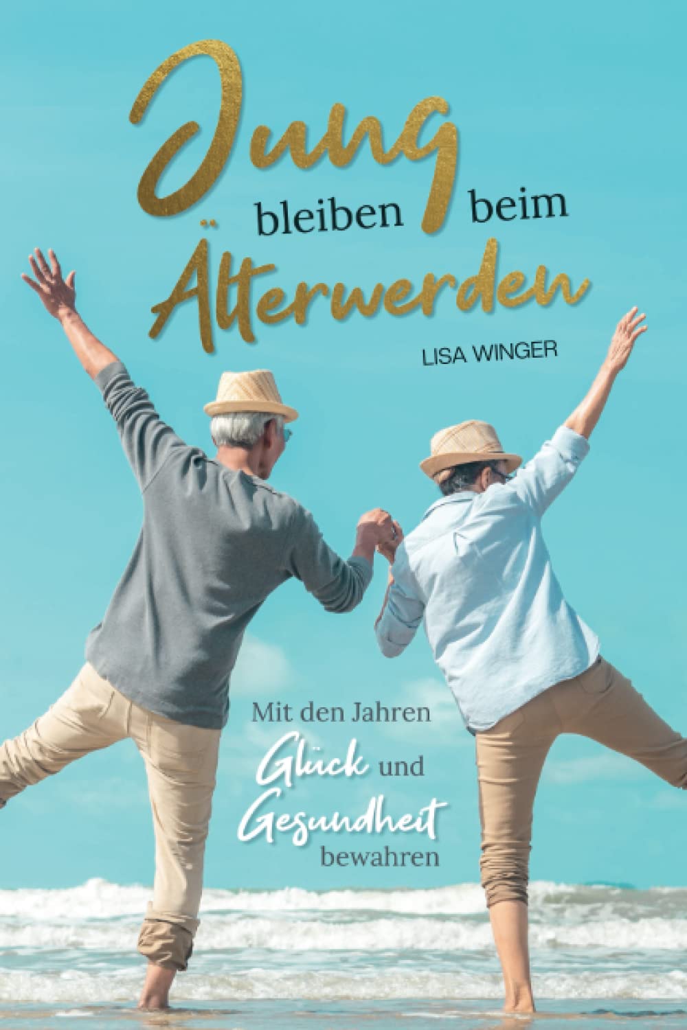Jung bleiben beim Älterwerden - Mit den Jahren Glück und Gesundheit bewahren Philosophy