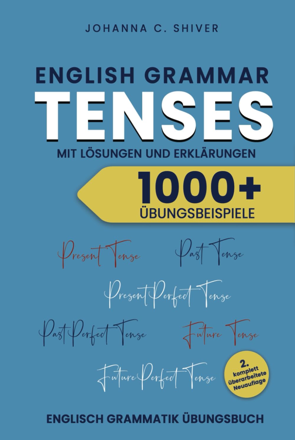 English Grammar - Tenses - 1000+ Übungsbeispiele mit Lösungen und Erklärungen - Englisch Grammatik-Übungsbuch Education & Training