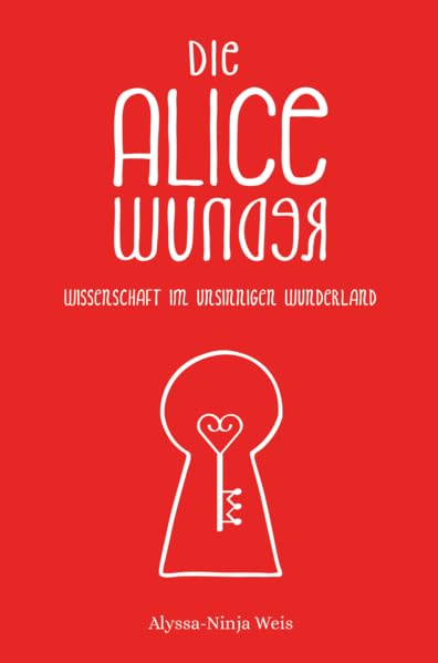 Die Alice Wunder: Wissenschaft im unsinnigen Wunderland General education