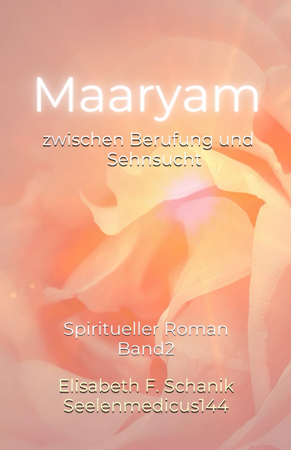 Maaryam zwischen Berufung und Sehnsucht: Spiritueller Roman (Sternenmedizin, Band 2) Fantasy & Sci-Fi
