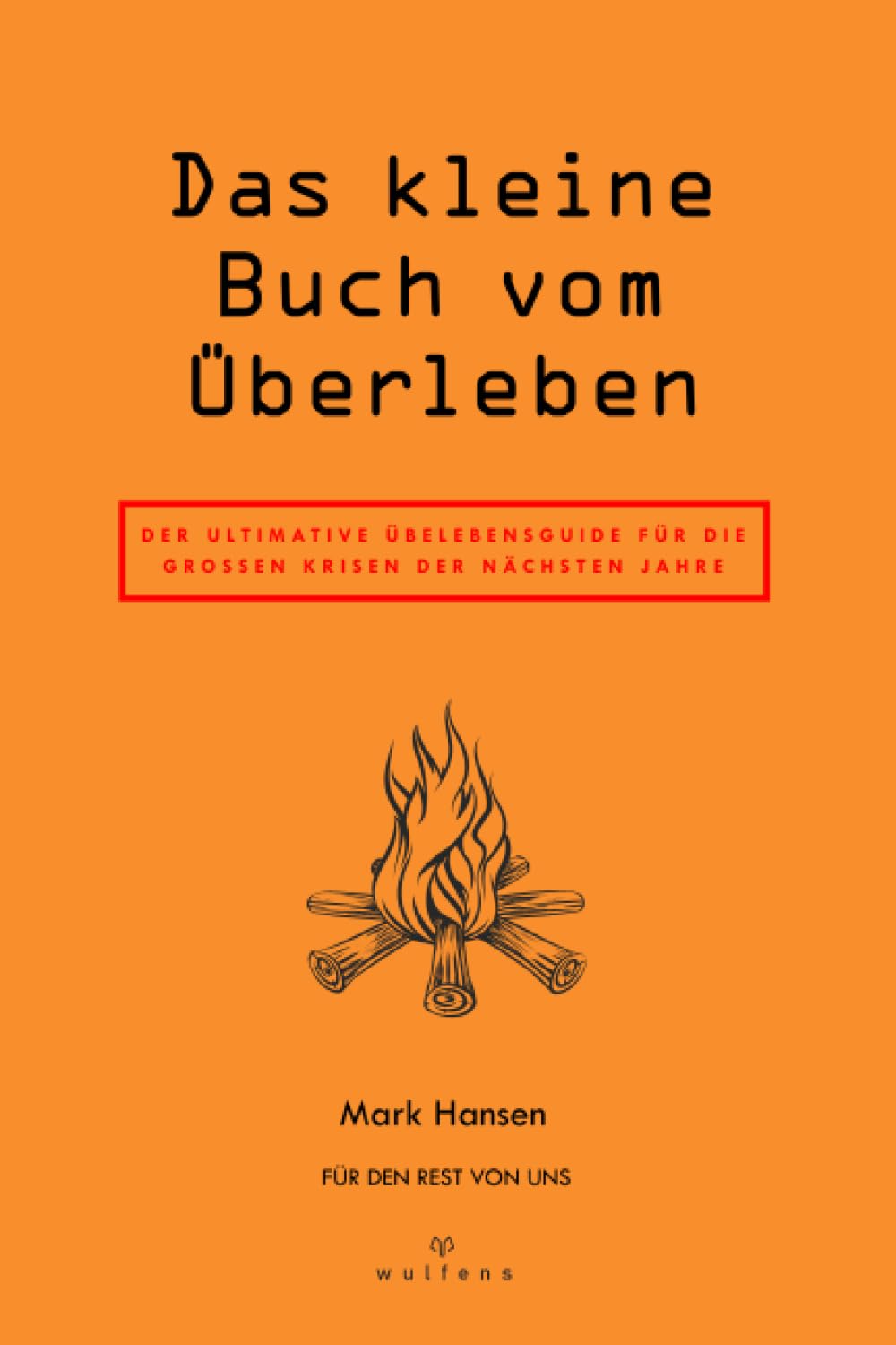 Das kleine Buch vom Überleben: Der ultimative Überlebensguide für die grossen Krisen der nächsten Jahre book