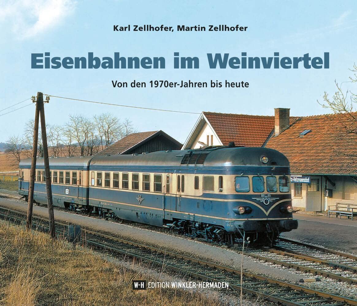Eisenbahnen im Weinviertel: Von den 1970er-Jahren bis heute Leisure, Home & Garden