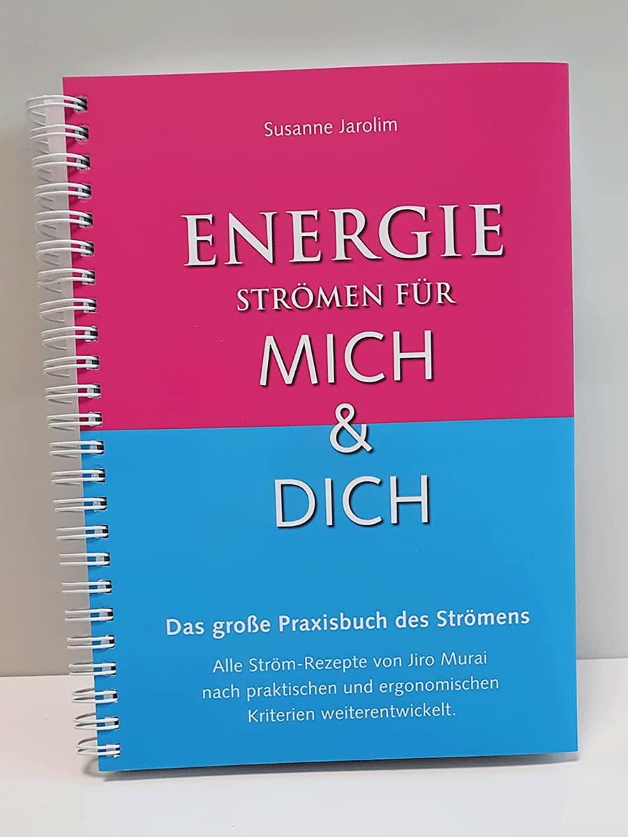 Energie-Strömen für mich & dich : Das große Praxisbuch des Strömens - Alle Ström-Rezepte von Jiro Murai nach praktischen und ergonomischen Kriterien weiterentwickelt. Health, Nutrition & Fitness