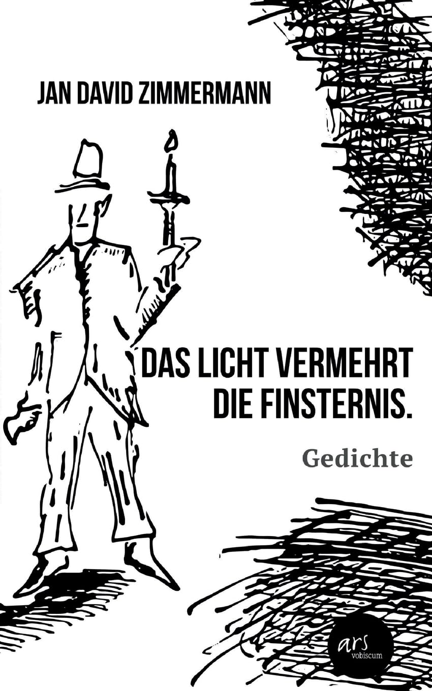 Das Licht vermehrt die Finsternis.: Gedichte Poetry