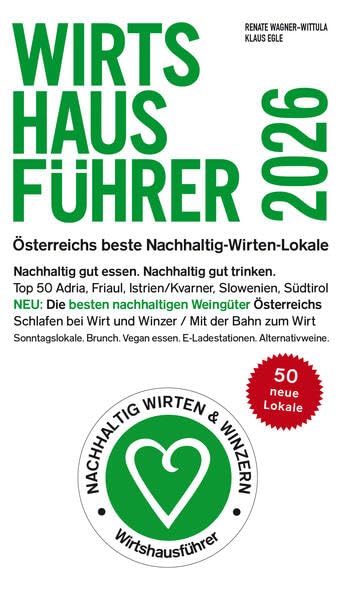 Wirtshausführer 2026: Österreichs beste Nachhaltig-Wirten-Lokale / Nachhaltig gut essen. Nachhaltig gut trinken. Leisure, Home & Garden