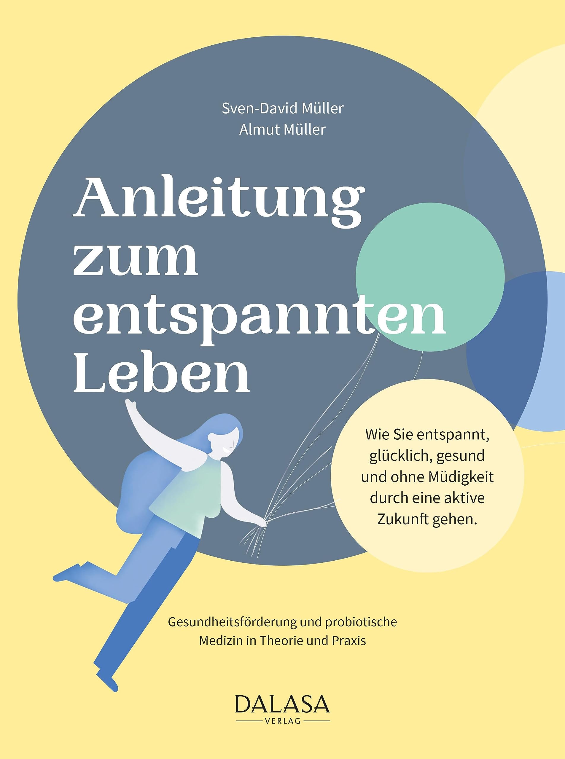 Anleitung zum entspannten Leben: Wie Sie entspannt, glücklich, gesund und ohne Müdigkeit durch eine aktive Zukunft gehen Medicine