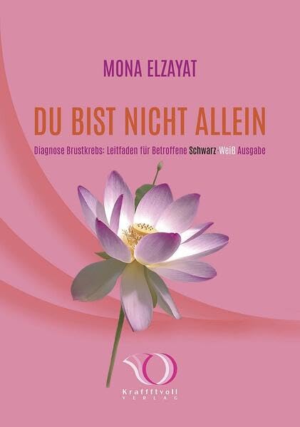 Du bist nicht allein: Diagnose Brustkrebs: Leitfaden für Betroffene Schwarz-Weiß Ausgabe book