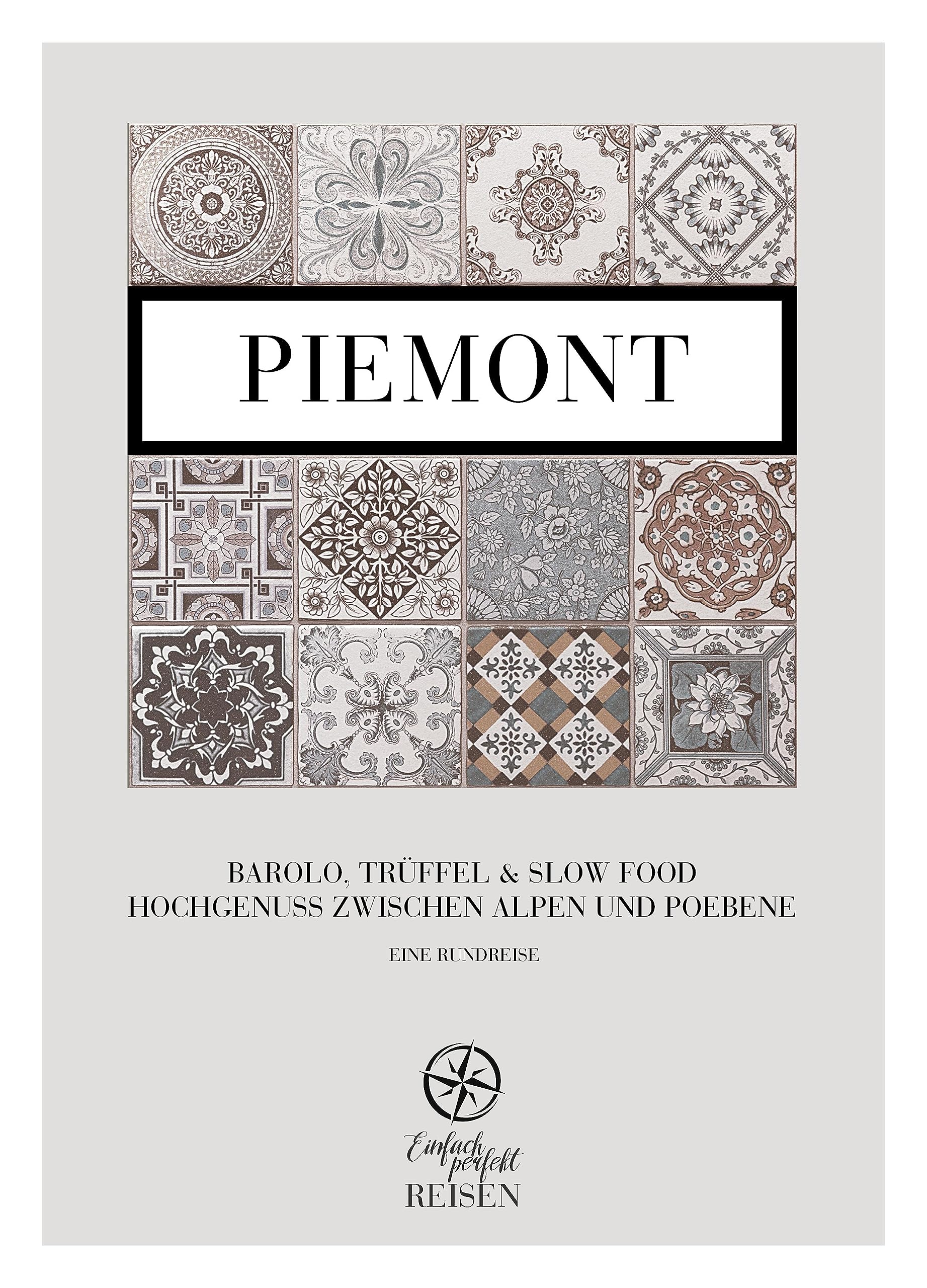 Piemont: Barolo, Trüffel & Slow Food – Hochgenuss zwischen Alpen und Poebene Travel