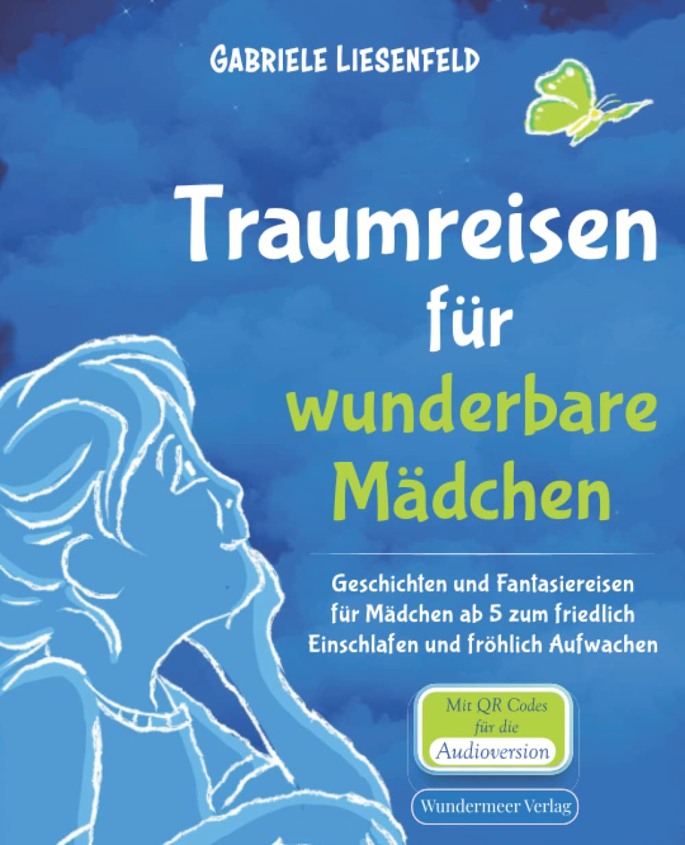 Traumreisen für wunderbare Mädchen Geschichten und Fantasiereisen für Mädchen ab 5 zum friedlich Einschlafen und fröhlich Aufwachen LGBTQ+