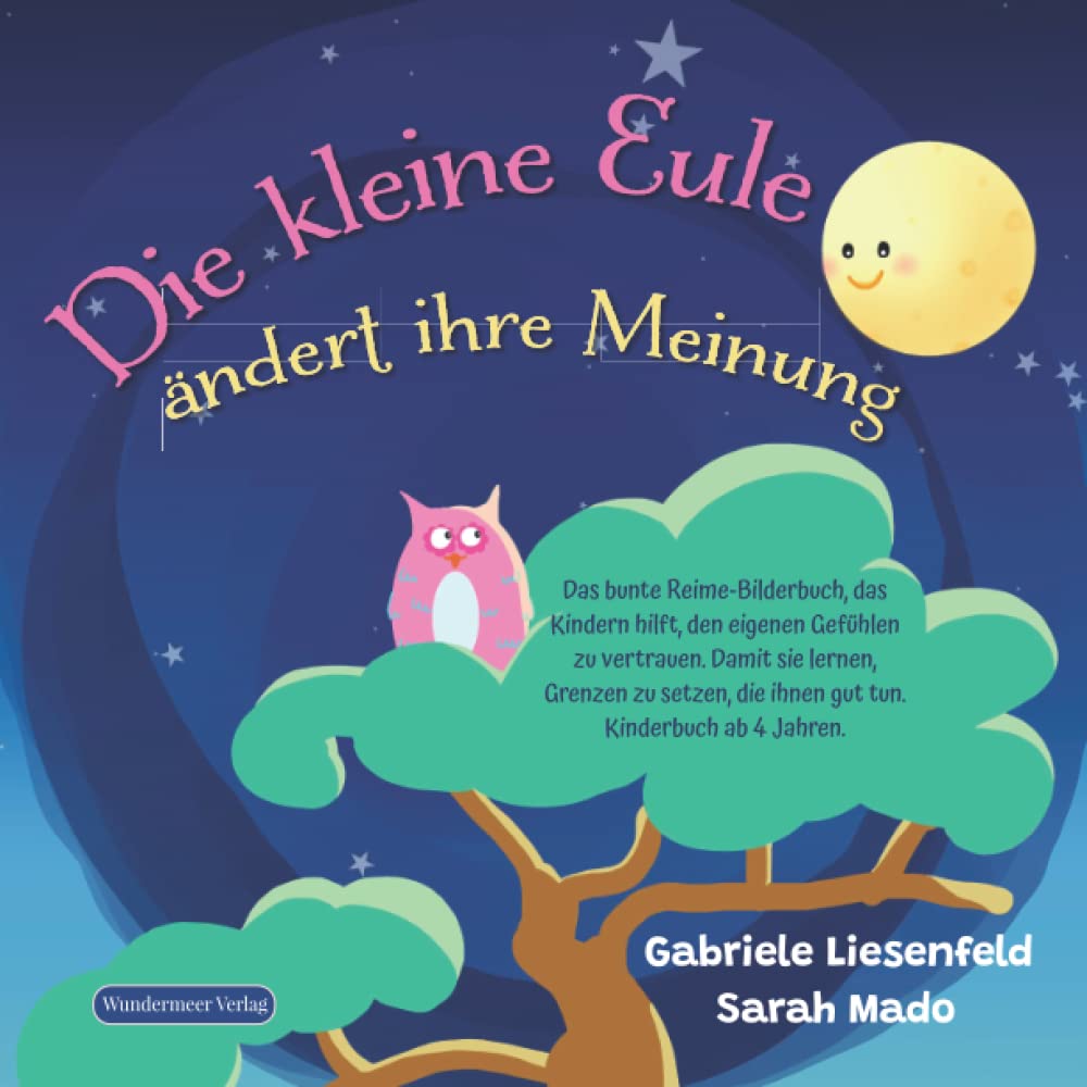 Die kleine Eule ändert ihre Meinung: Das bunte Reime-Bilderbuch, das Kindern hilft, den eigenen Gefühlen zu vertrauen. Damit sie lernen, Grenzen zu setzen, die ihnen gut tun. Kinderbuch ab 4 Jahren Health, Nutrition & Fitness