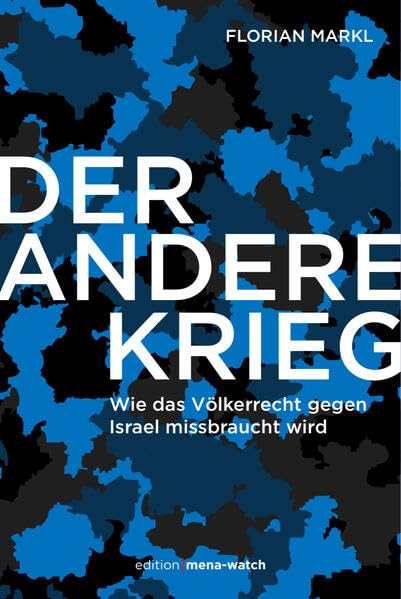 Der andere Krieg.: Wie das Völkerrecht gegen Israel missbraucht wird. Politics & History