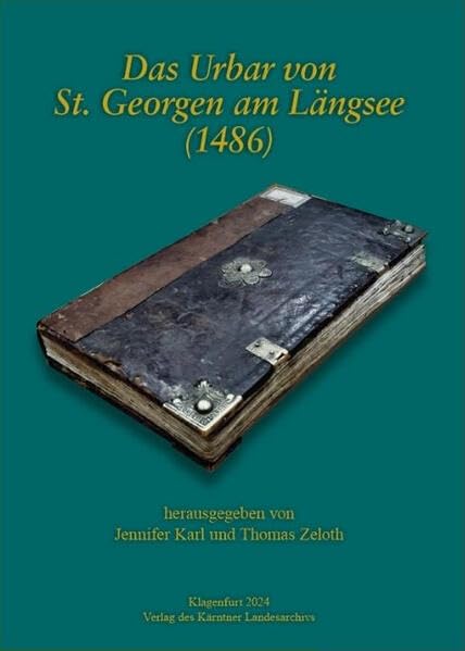 Das Urbar von St. Georgen am Längsee (1486) (Das Kärntner Landesarchiv) Politics & History