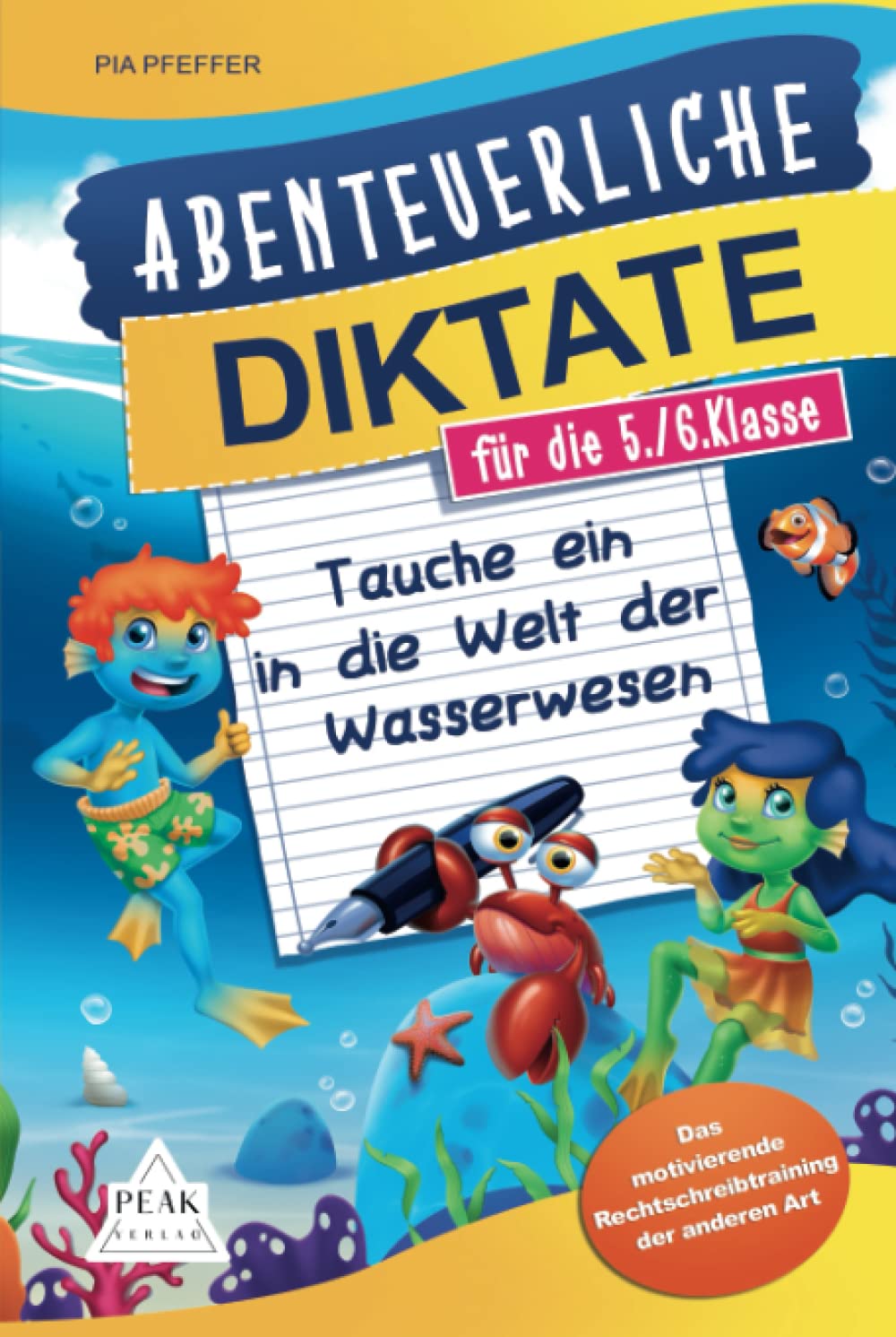 Abenteuerliche Diktate für die 5./6. Klasse: Tauche ein in die Welt der Wasserwesen. Das motivierende Rechtschreibtraining der anderen Art Essays & Short Stories