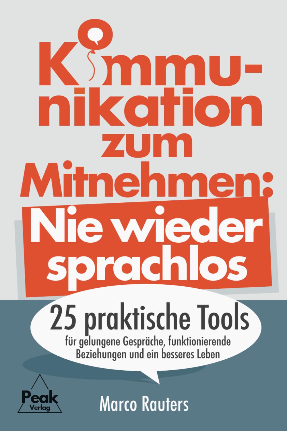 Kommunikation zum Mitnehmen: Nie wieder sprachlos. 25 praktische Tools für gelungene Gespräche, funktionierende Beziehungen und ein besseres Leben | + 5 Mentaltechniken für mehr kommun. Souveränität Lifestyle