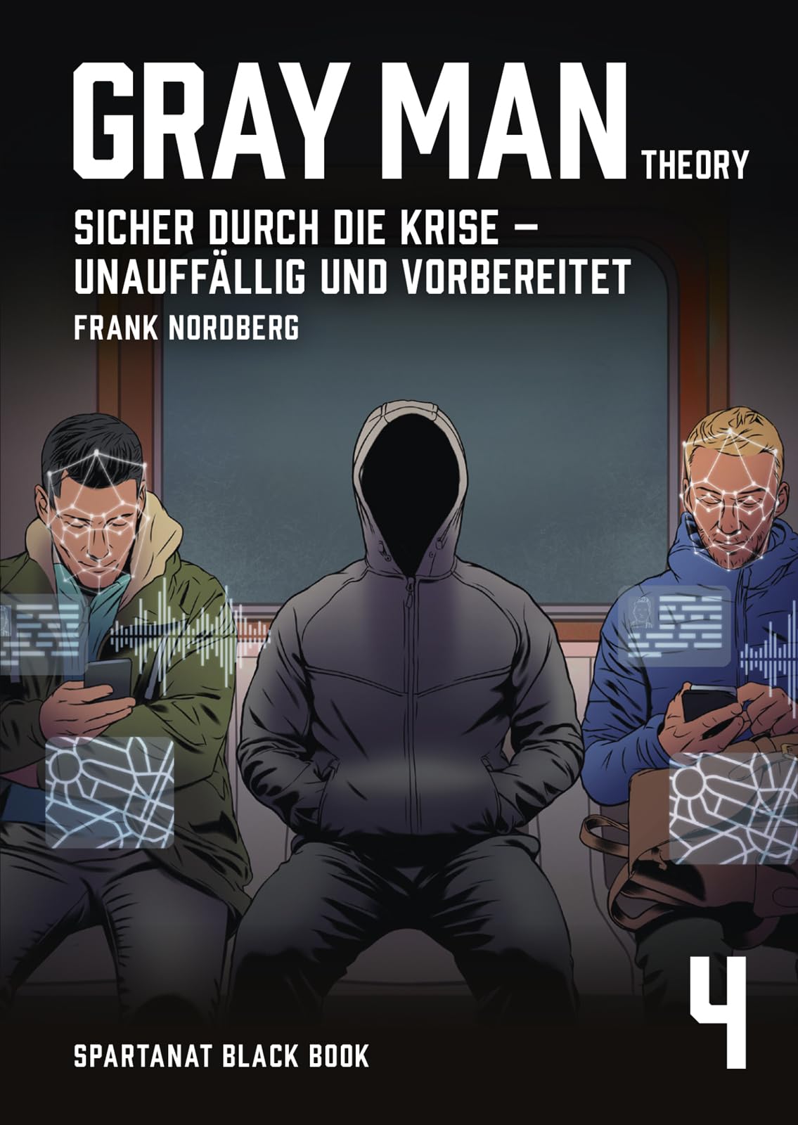 Gray Man Theory. Sicher durch die Krise, unauffällig und vorbereitet – SPARTANAT Black Book 4 Professional & Reference Books