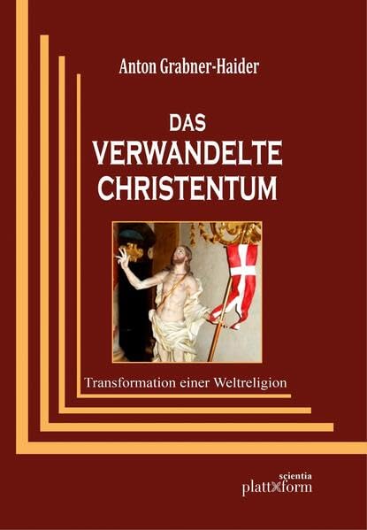 Das verwandelte Christentum: Transformation einer Weltreligion (plattform SCIENTIA) Religion & Esotericism