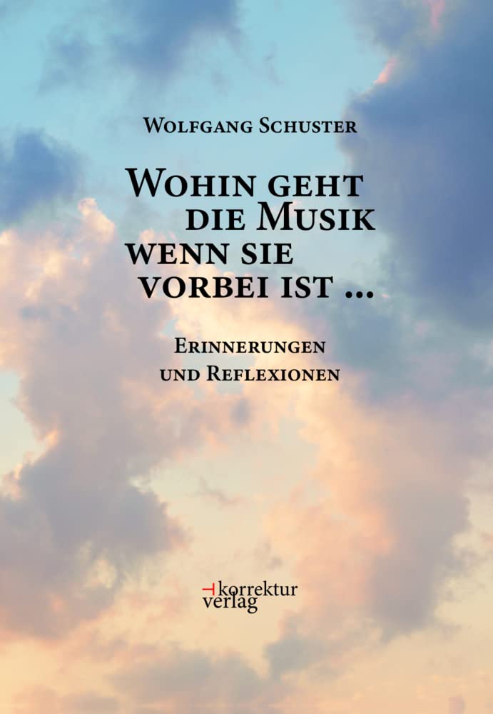 Wohin geht die Musik wenn sie vorbei ist ...: Erinnerungen und Reflexionen Contemporary literature
