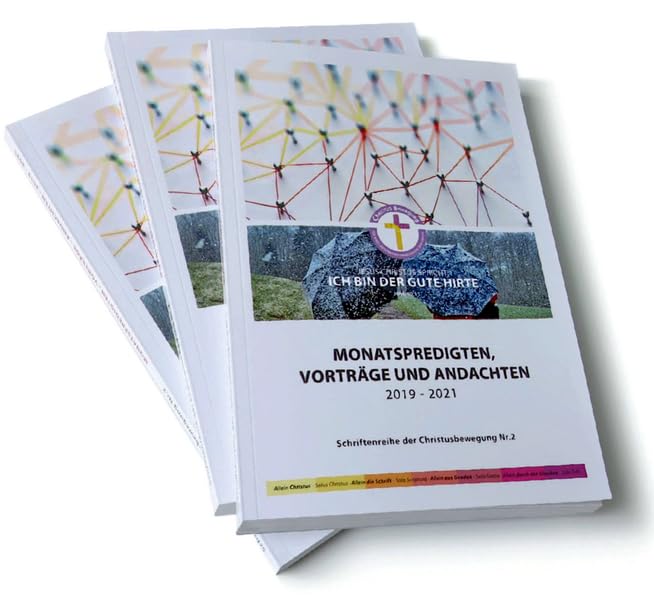 MONATSPREDIGTEN, VORTRÄGE UND ANDACHTEN 2019 - 2021: Schriftenreihe der Christusbewegung Nr.2 Religion & Esotericism