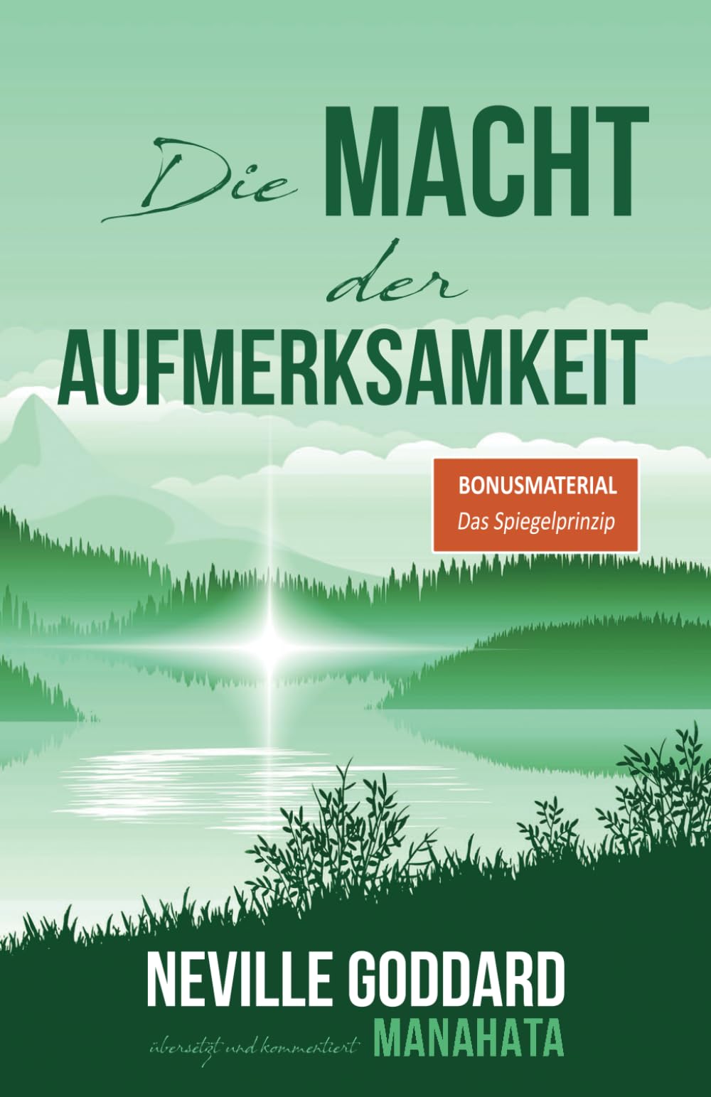 Die Macht der Aufmerksamkeit: Neville Goddard: Das Buch zur erfolgreichen Wunscherfüllung nach dem Gesetz der Annahme Philosophy