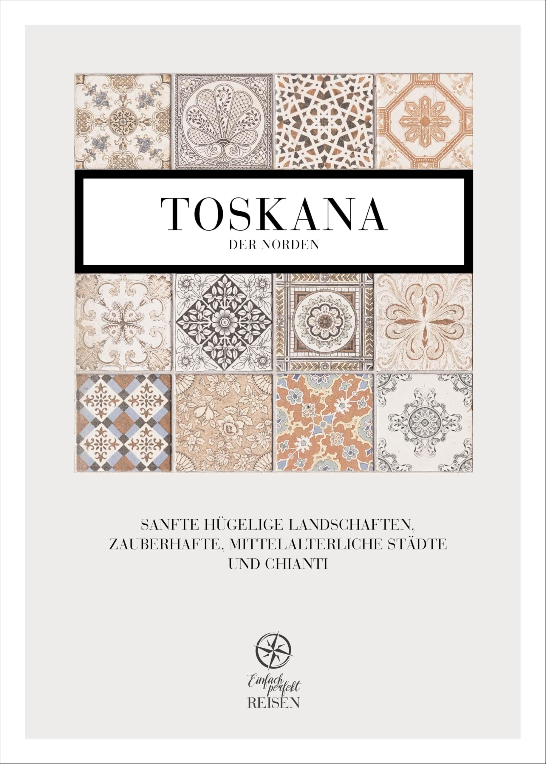 Toskana – der Norden: Sanfte hügelige Landschaften, zauberhafte mittelalterliche Städte und Chianti Leisure, Home & Garden