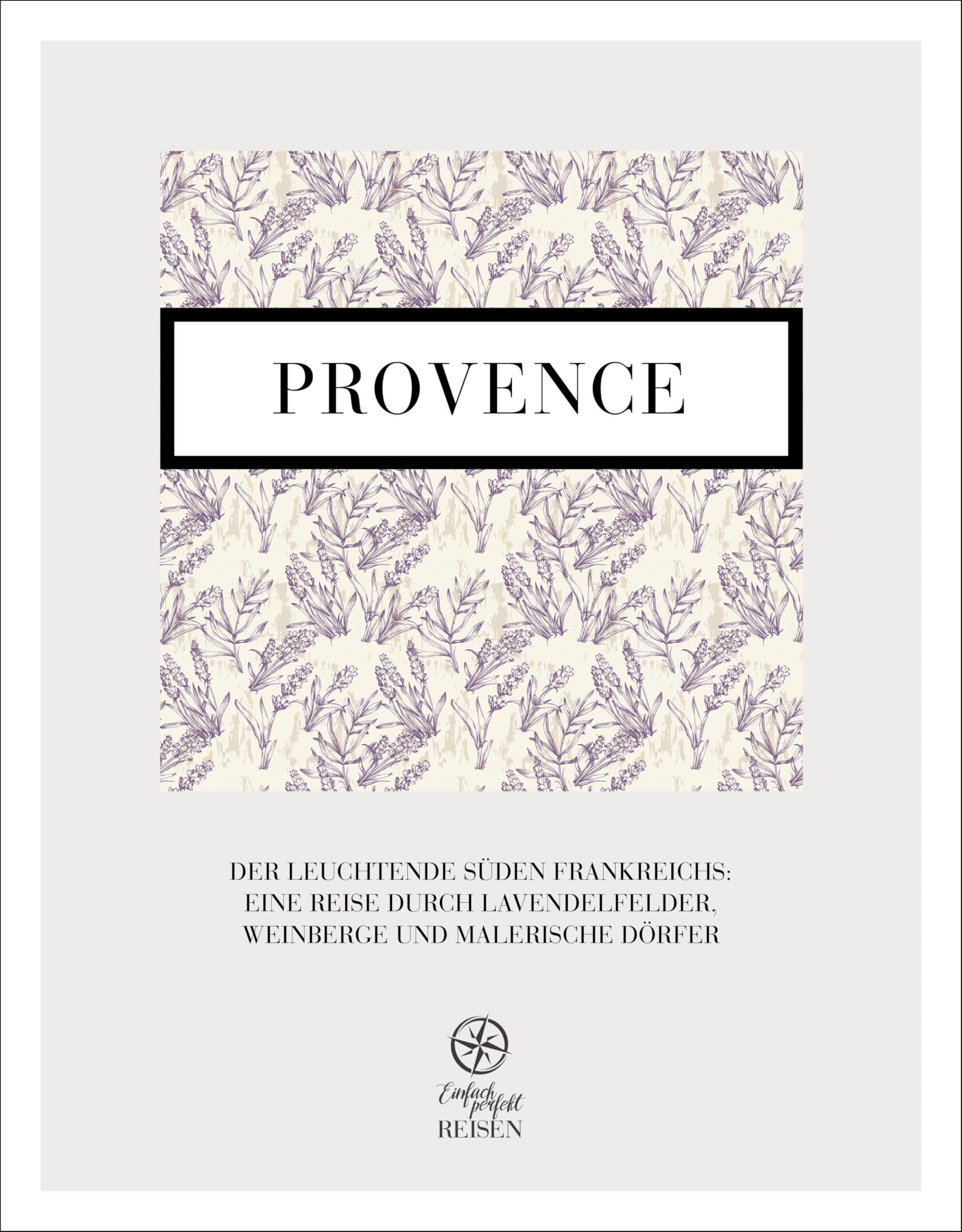 Provence - der leuchtende Süden Leisure, Home & Garden